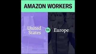 Amazon Workers In The United States vs. Europe