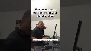 How to Maximize the Benefits of your Standing Desk