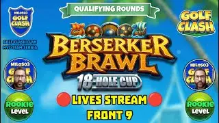 Berserker Brawl 18 - hole cup Front 9 Q.R. Rooke L.🔴LIVE🔴 @GolfClash ​