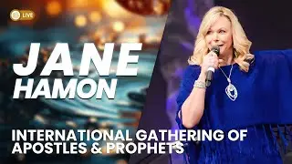 Jane Hamon: 2023 International Gathering of Apostles & Prophets
