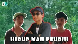 HIRUP MAH PEURIH | Komedi Sunda - Budak Nample #Part1