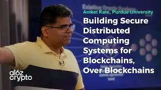 Building Secure Distributed Computing Systems for Blockchains, Over Blockchains with Aniket Kate