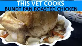 BUNDT PAN ROASTED CHICKEN - This Vet Cooks epi. 74