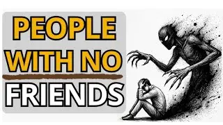 People With Few or No Friends Share These 5 Rare Traits | Psychology Explained