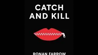 Catch and Kill Lies, Spies, and a Conspiracy to Protect Predators Ronan Farrow