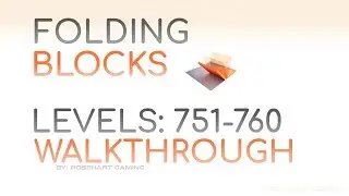 Folding Blocks! &bull; Levels 751-760 &bull; Walkthrough &bull; Rosehart Gaming