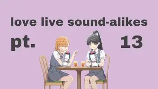 Love Live Sound-Alikes (Part 13)