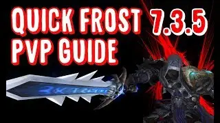 7.3.5 Quick Frost Death Knight PvP Guide