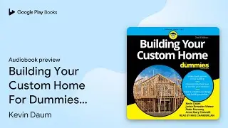 Building Your Custom Home For Dummies: 2nd&hellip; by Kevin Daum &middot; Audiobook preview
