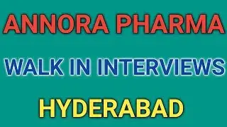 Annora Pharma Walk in Interviews for Experienced candidates in Hyderabad || Pharma Guide