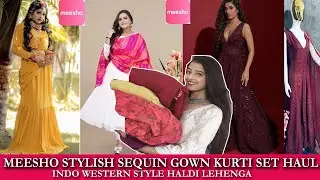 MEESHO STYLISH SEQUIN GOWN HAUL/ MEESHO HAUL 2022/ MEESHO LEHENGA HAUL/MEESHO KURTI INDOWESTERN HAUL