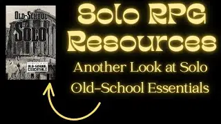 Solo RPG Resources: Another Look at Old-School Solo (OSE) #solottrpg #oldschoolessentials #solorpg