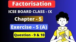 | Factorisation | Chapter - 5 | ICSE  exercise - 5 A question 9 and 10 | ICSE Class - 9 |