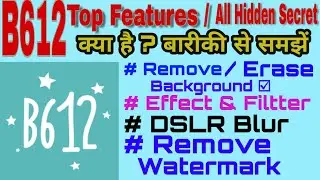 B612 Top all Hidden Secrets Features in Hindi | DSLR BLUR_Remove Background_Effect & Filter |