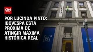 Análise: Com novo recorde, Ibovespa está próxima de atingir máxima histórica real | CNN PRIME TIME