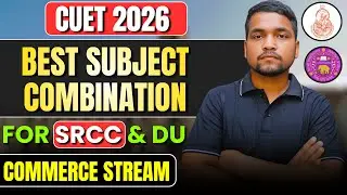 CUET 2026 Best Subject Combination For Commerce And SRCC | SRCC Subject Combination CUET 2026 DU