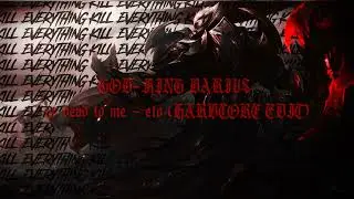 GOD-KING DARIUS | ur dead to me - eto (HARDCORE EDIT)