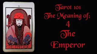The Emperor  - Tarot 101- Learn to read Tarot card by card
