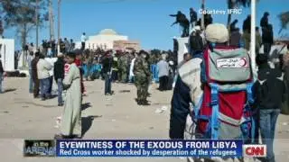 CNN: Red Cross worker describes 'desperation' at Libyan border