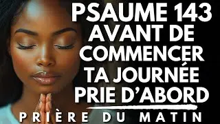 PSAUME 143 : &Eacute;coute Ma Pri&egrave;re, Seigneur&hellip; et R&eacute;pands Ta Mis&eacute;ricorde Sur Moi ! | Priere du Matin