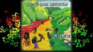 Dezarie - Love In Your Meditation (Full Album)
