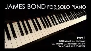 JAMES BOND FOR SOLO PIANO Part Three [feat. Diamonds Are Forever]