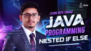 L11 | Mastering Java Control Flow: Nested If, Else, and Else If Statements Bangla Tutorial