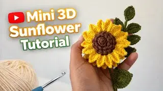 Create a Cute Mini 3D Sunflower 🌻 | Easy Pattern Tutorial #crochet 