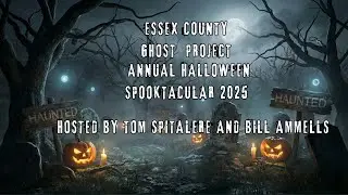 Essex County Ghost Project-Annual Halloween Spooktacular 2025
