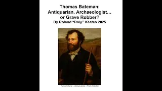 In Depth with SEO Richard Price Academia. Overview of Roland Keates' research on Thomas Bateman