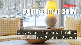 Country Cottage Charm - Cozy Winter Retreat with Yellow and Gingham Accents