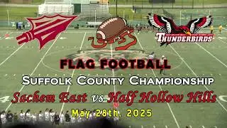 Sachem East vs Half Hollow Hills - Flag Football Suffolk County Championship - 5/28/2025
