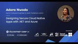 Designing Secure Cloud Native Apps with  NET and Azure - Adora Nwodo | #ABPConf24