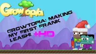 Growtopia: Making My First Frank Leash