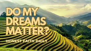 Does God Care About My Dreams? | Faith Walk Conversations