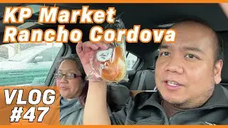 Trip to KP Int&rsquo;l Market in Rancho Cordova CA - Vlog 47