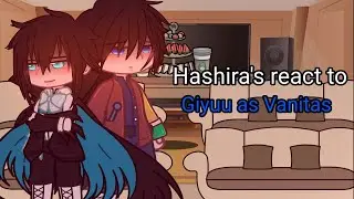 Hashira's react to Giyuu as Vanitas ||Part 1||(-Hemejima and Rengoku)||by: Ruka✨||enjoy||
