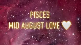 Pisces Mid August 2020 🤍 Love Reading -pacing up your actions in love 🌷