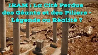 IRAM : La Cit&eacute; Perdue des G&eacute;ants et des Piliers - L&eacute;gende ou R&eacute;alit&eacute; ?