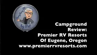 Premier RV Resort in Eugene Oregon; a campground review