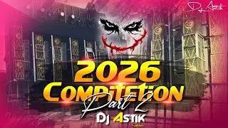2026 Ka Compitetion Part 2 Dj Astik Sarbari | 2026 Competition Dj Song | Happy New Year 2026