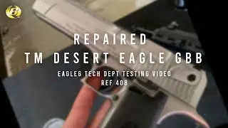 Testing A Repaired TM Desert Eagle GBB | 408