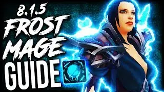 FROST Mage BFA GUIDE for Mythic Plus and WoW Raids (Patch 8.1.5)