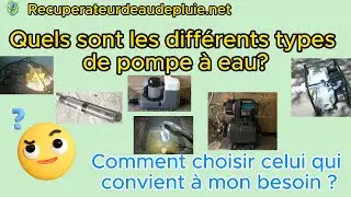 Quels sont les diff&eacute;rents types de pompe &agrave; eau et comment faire le bon choix ?