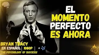 ⏰ CAMBIA TU VIDA HOY | El Momento PERFECTO es AHORA 🧠| Brian Tracy | #briantracy #desarrollopersonal