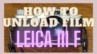 How to unload film for Leica III f