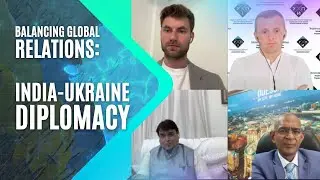 Balancing Global Relations: India-Ukraine Diplomacy