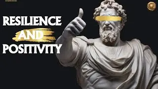 Resilience and Positivity - Words of The Great Stoics | STOICISM | Motivational Video