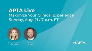 APTA Live, Maximize Your Clinical Experience