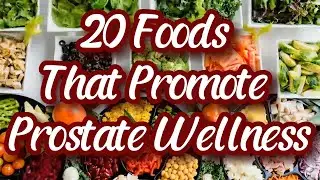 Top 20 Foods for a Healthy Prostate and Warding Off Prostate Cancer.